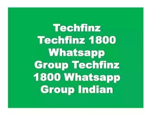 Techfinz | Techfinz Com | 1800 Whatsapp Group Techfinz | 1800 Techfinz Whatsapp Group Indian